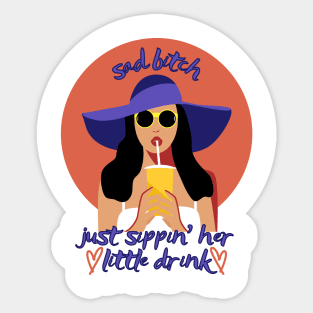 Sad Bitch Sipping Her little Drink Cute Funny Girlboss Sticker